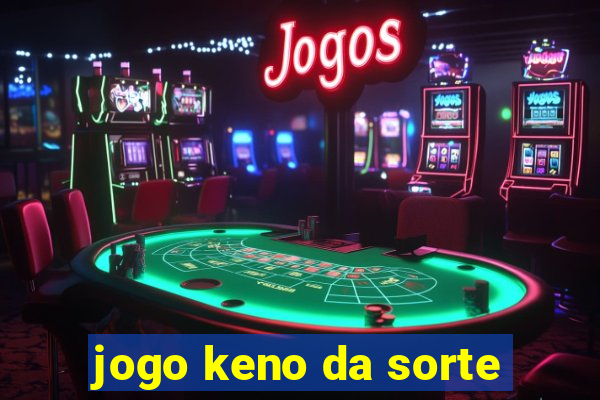 jogo keno da sorte